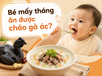 Bé mấy tháng ăn được cháo gà ác?
