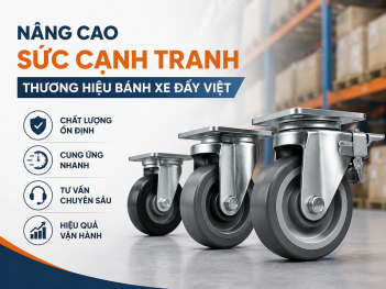 Nâng cao sức cạnh tranh thương hiệu bánh xe đẩy Việt