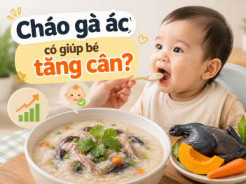 Cháo gà ác có giúp bé tăng cân không?