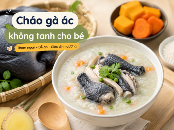 Cách nấu cháo gà ác không tanh cho bé