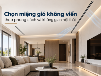 Cách chọn miệng gió không viền phù hợp thiết kế