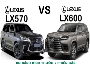 Kích thước xe Lexus 570 và LX600 khác nhau điểm nào?