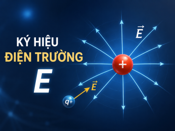 Ký hiệu điện trường E có ý nghĩa gì?