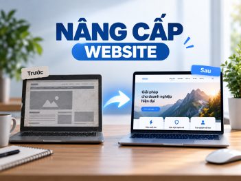 Vì sao doanh nghiệp nên nâng cấp website?