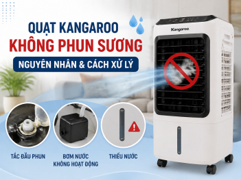 Quạt Kangaroo không phun sương xử lý thế nào?
