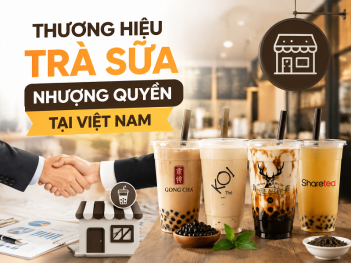 Các thương hiệu trà sữa nhượng quyền tại Việt Nam