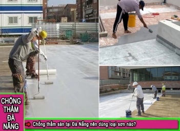 Chống thấm sàn tại Đà Nẵng nên dùng loại sơn nào?