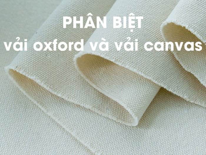 Cách phân biệt vải Oxford và Canvas đơn giản bằng mắt thường - Thương hiệu Việt Nam